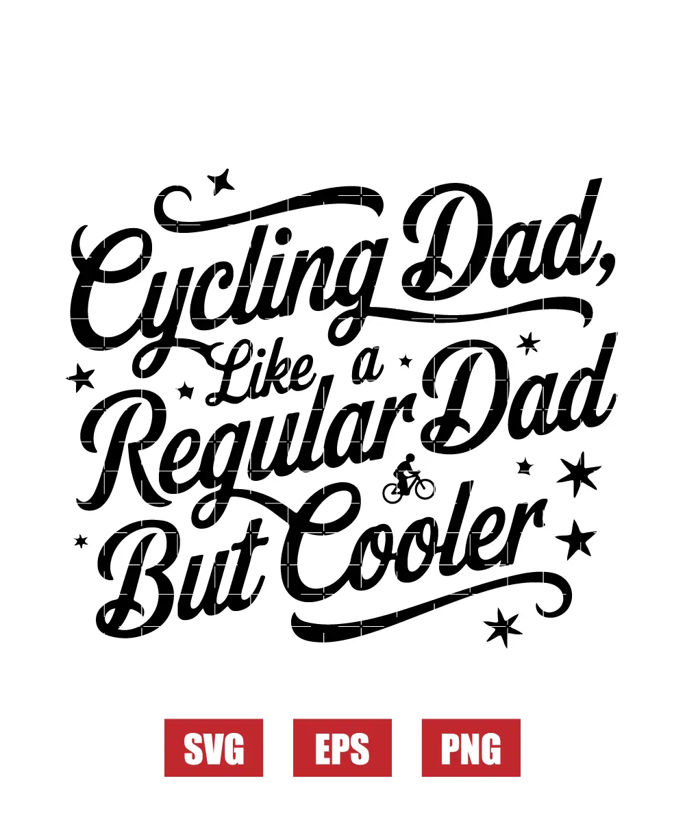 Cycling Dad, Like A Regular Dad But Cooler Svg