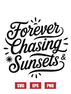 Forever Chasing Sunsets Svg