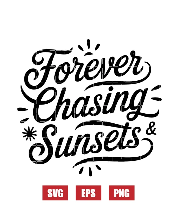 Forever Chasing Sunsets Svg