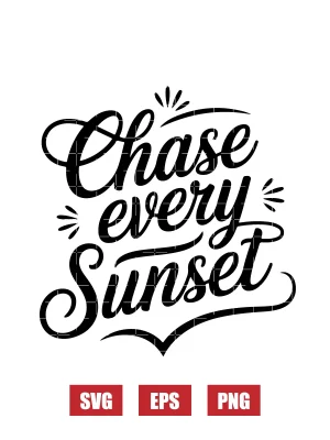 Chase Every Sunset Svg