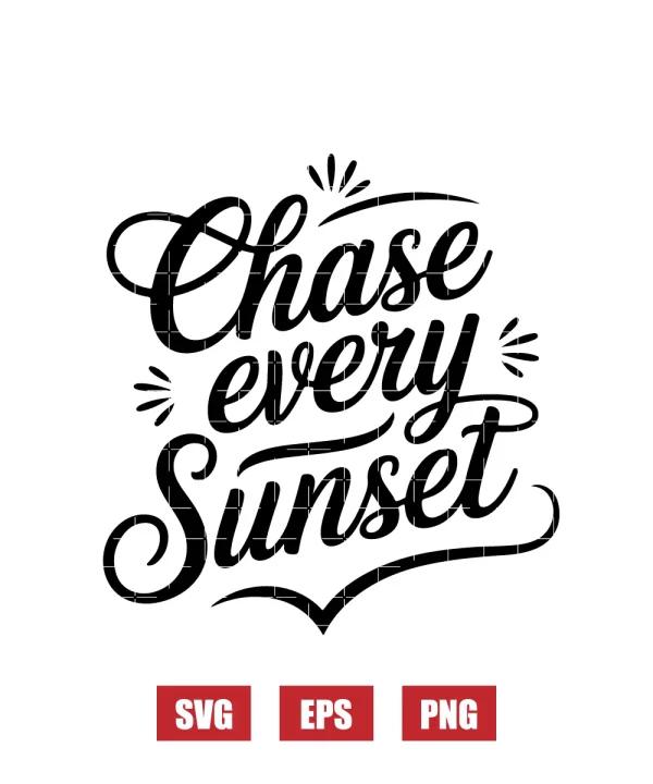 Chase Every Sunset Svg
