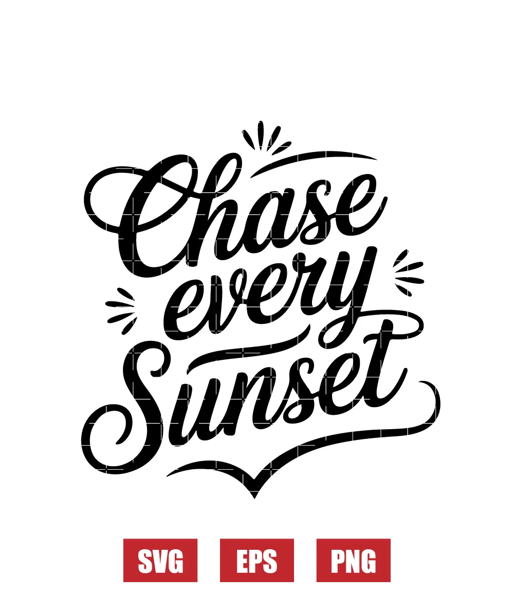Chase Every Sunset Svg