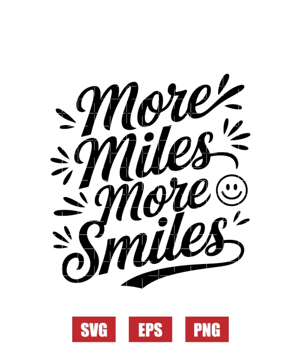 More Miles More Smiles Svg