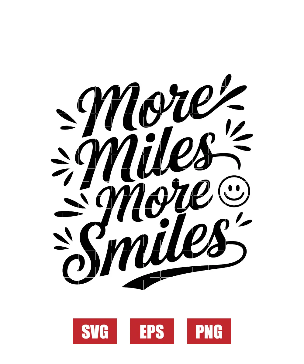 More Miles More Smiles Svg