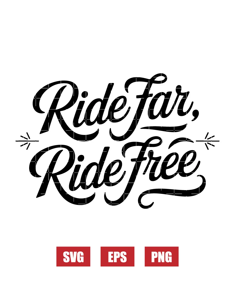 Ride Far, Ride Free Svg