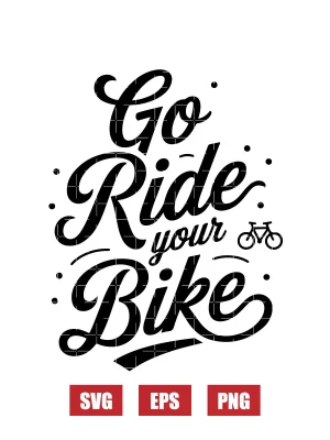 Go Ride Your Bike Svg