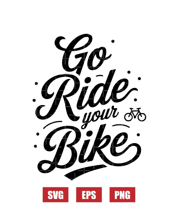 Go Ride Your Bike Svg