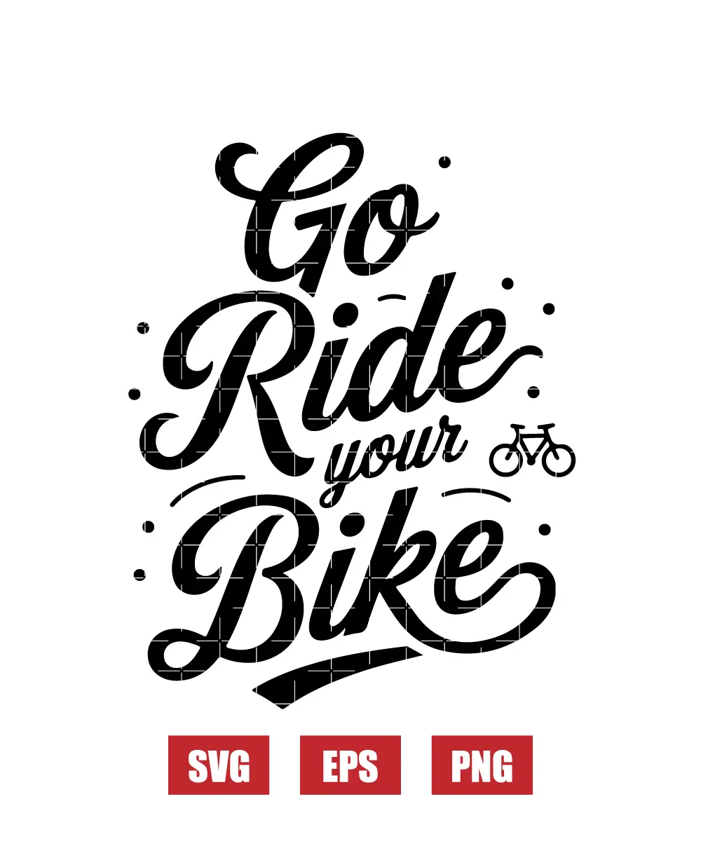 Go Ride Your Bike Svg