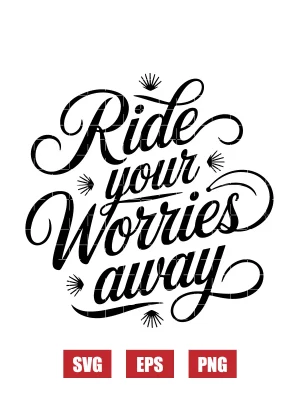 Ride Your Worries Away Svg