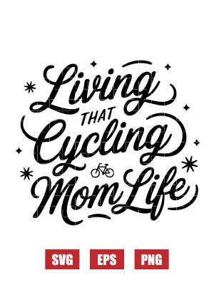 Living That Cycling Mom Life Svg