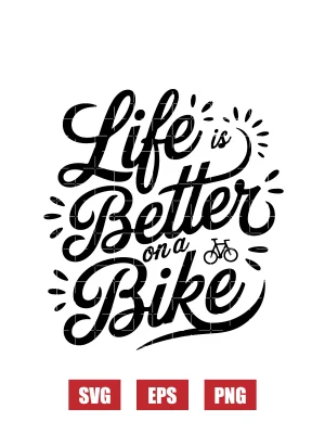 Life Is Better On A Bike Svg
