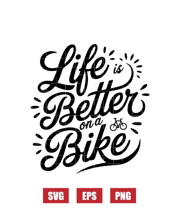 Life Is Better On A Bike Svg