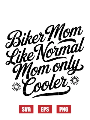 Biker Mom Like Normal Mom Only Cooler Svg
