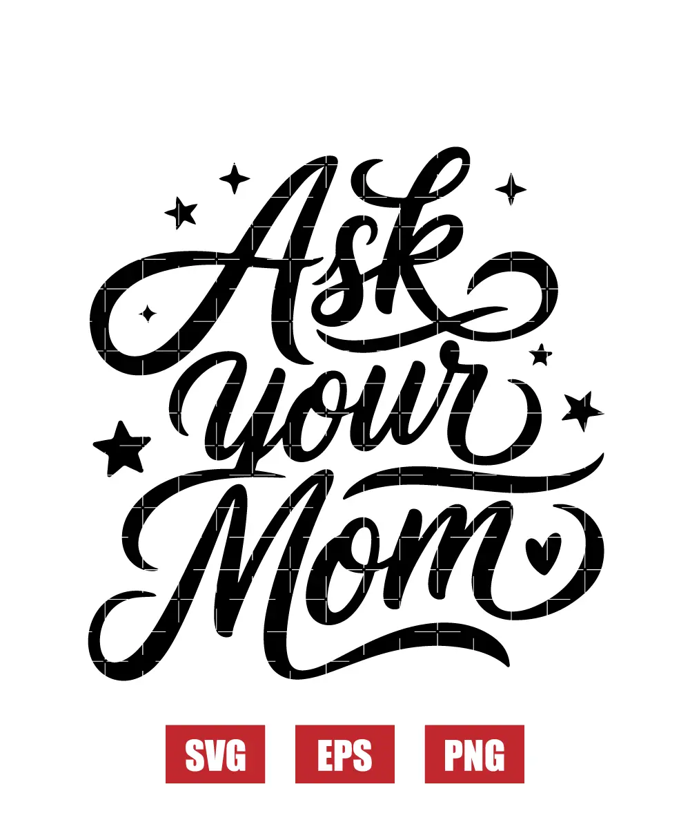 Ask Your Mom Svg
