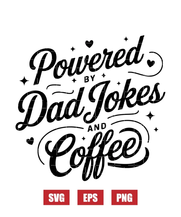 Powered by Dad Jokes and Coffee Svg