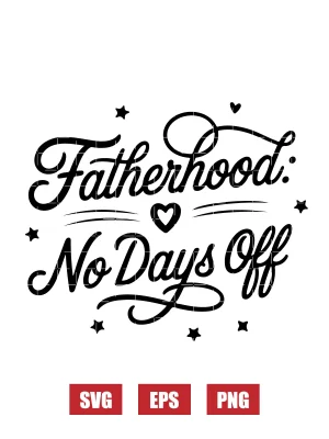 Fatherhood: No Days Off Svg