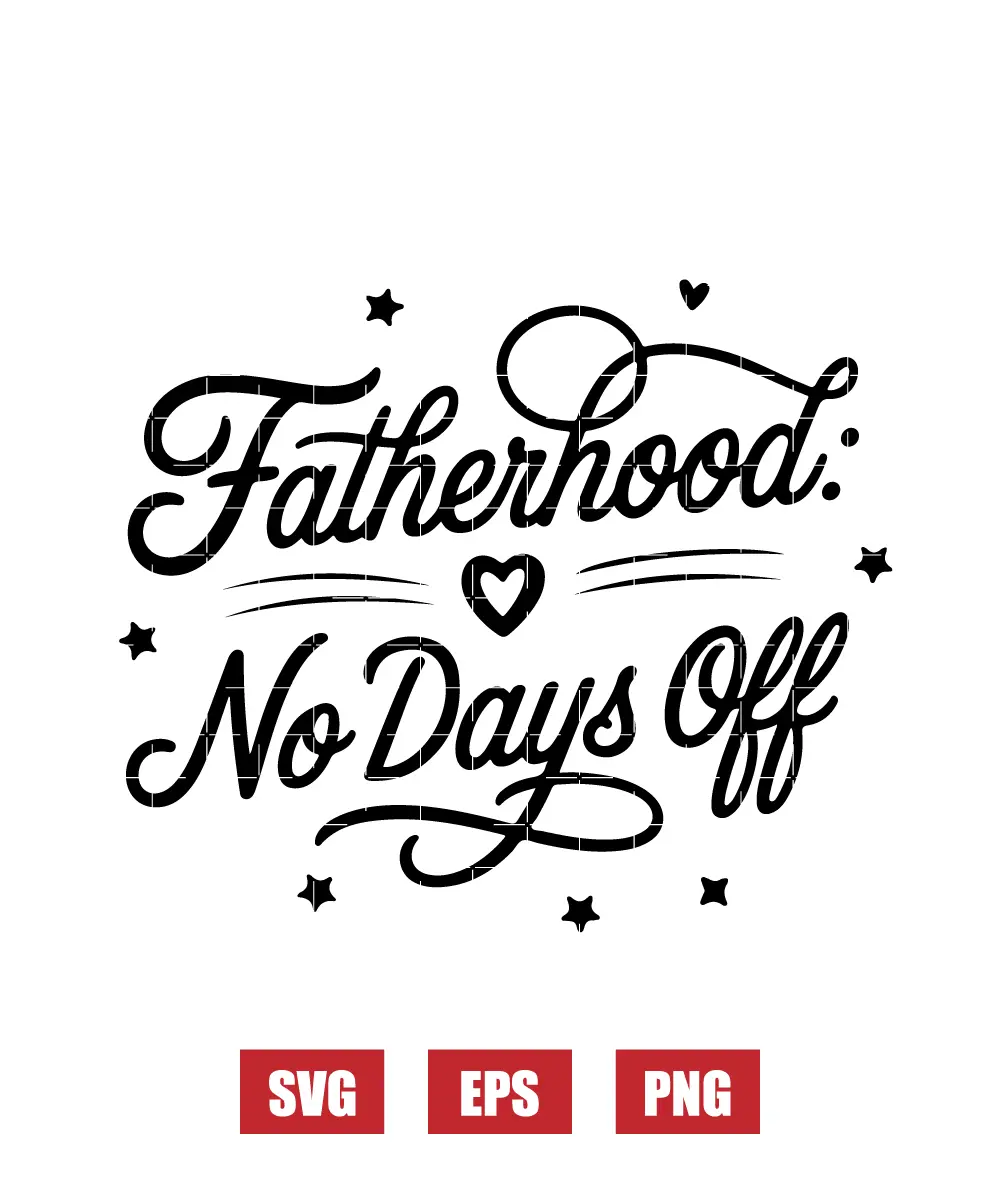 Fatherhood: No Days Off Svg
