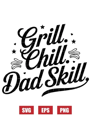Grill. Chill. Dad Skill Svg
