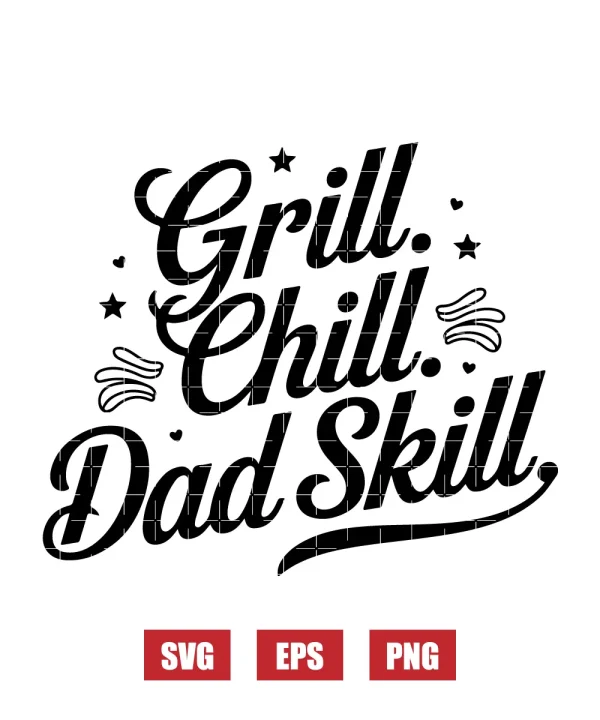Grill. Chill. Dad Skill Svg