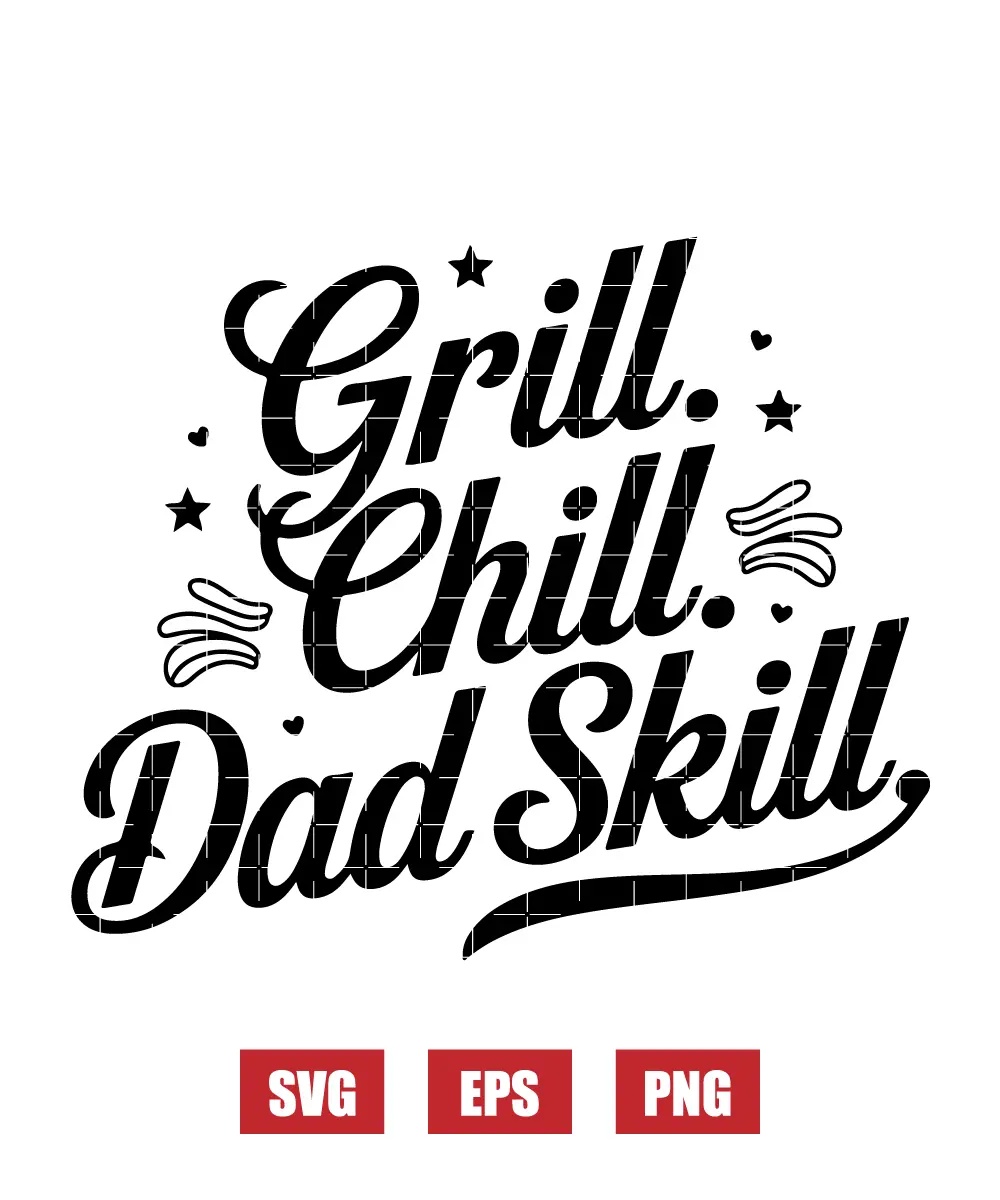Grill. Chill. Dad Skill Svg
