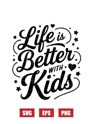 Life is Better With Kids Svg