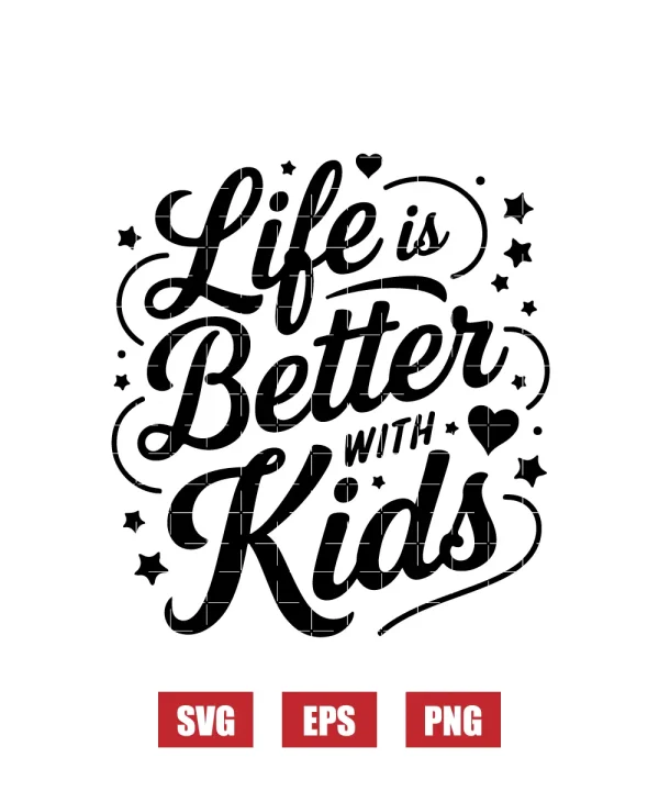Life is Better With Kids Svg