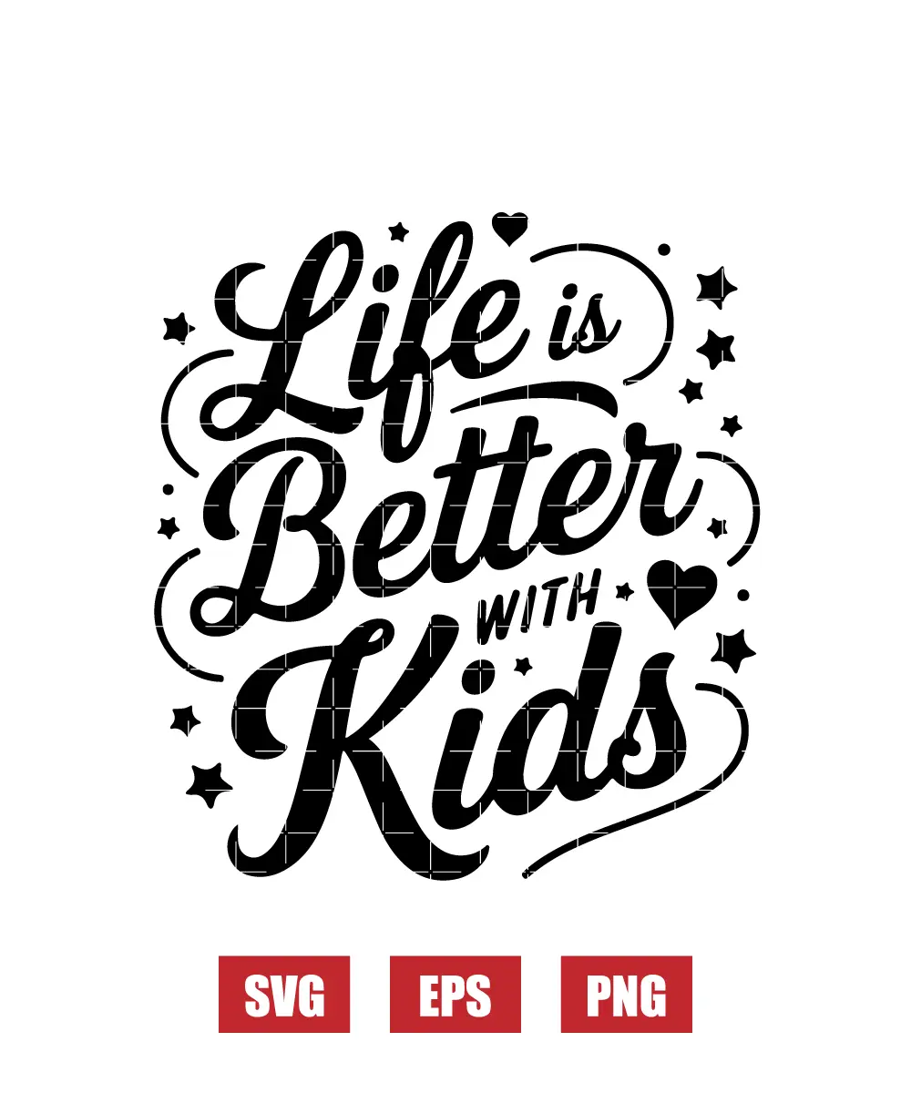 Life is Better With Kids Svg