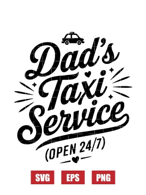 Dad's Taxi Service (Open 24/7) Svg