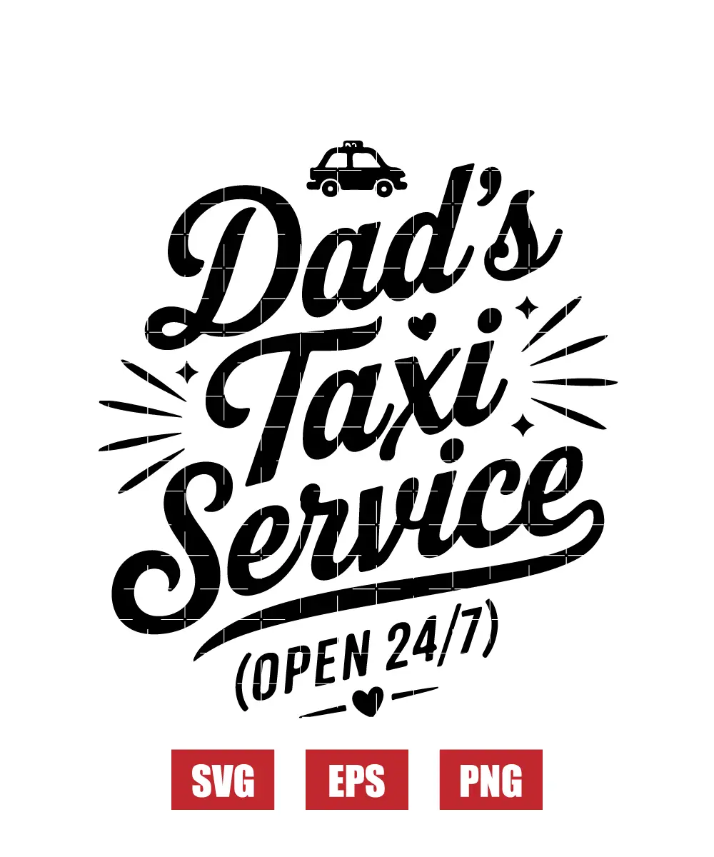 Dad's Taxi Service (Open 24/7) Svg