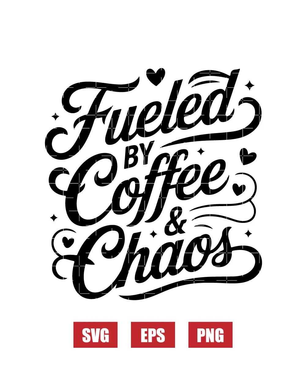 Fueled by Coffee & Chaos Svg