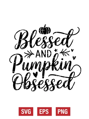 Blessed and Pumpkin Obsessed Svg