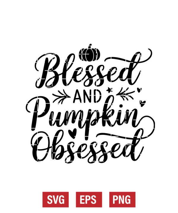 Blessed and Pumpkin Obsessed Svg
