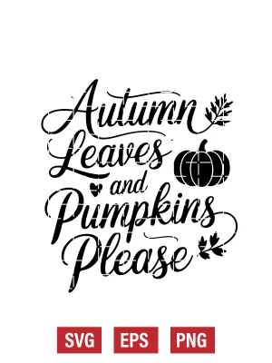 Autumn Leaves and Pumpkins Please Svg