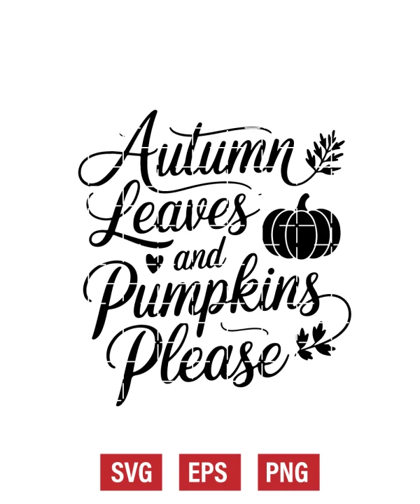 Autumn Leaves and Pumpkins Please Svg