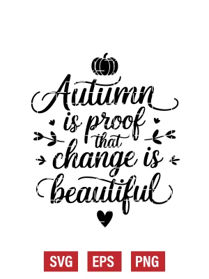 Autumn is Proof That Change is Beautiful Svg