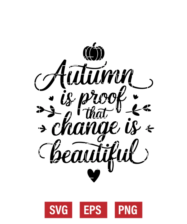 Autumn is Proof That Change is Beautiful Svg