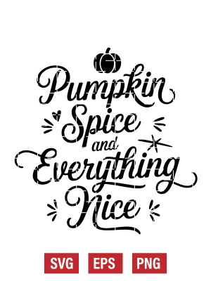 Pumpkin Spice and Everything Nice Svg