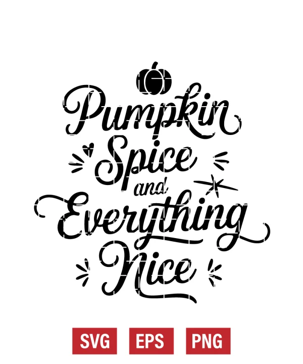 Pumpkin Spice and Everything Nice Svg