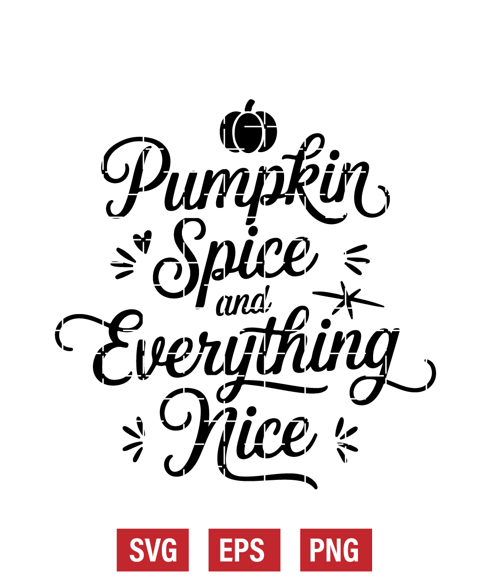 Pumpkin Spice and Everything Nice Svg