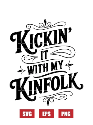 Kickin' It With My Kinfolk Svg