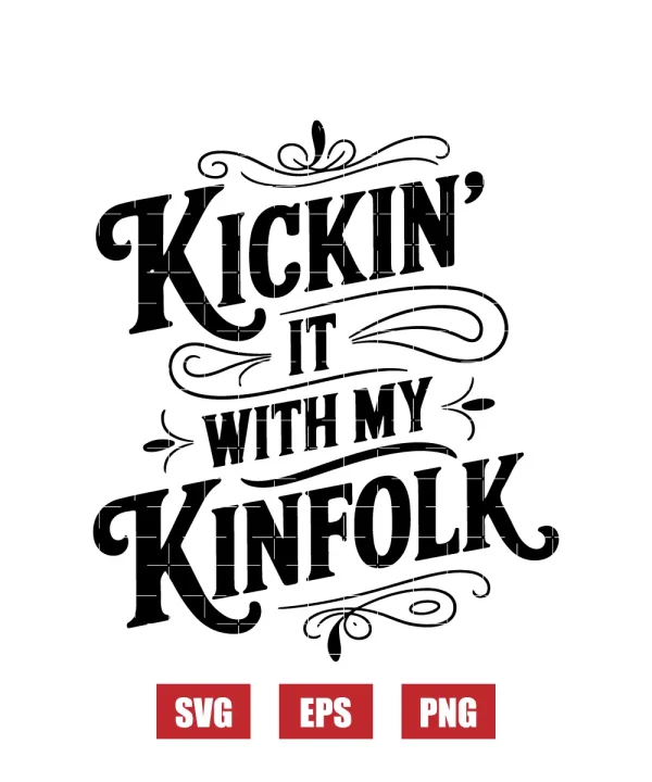 Kickin' It With My Kinfolk Svg
