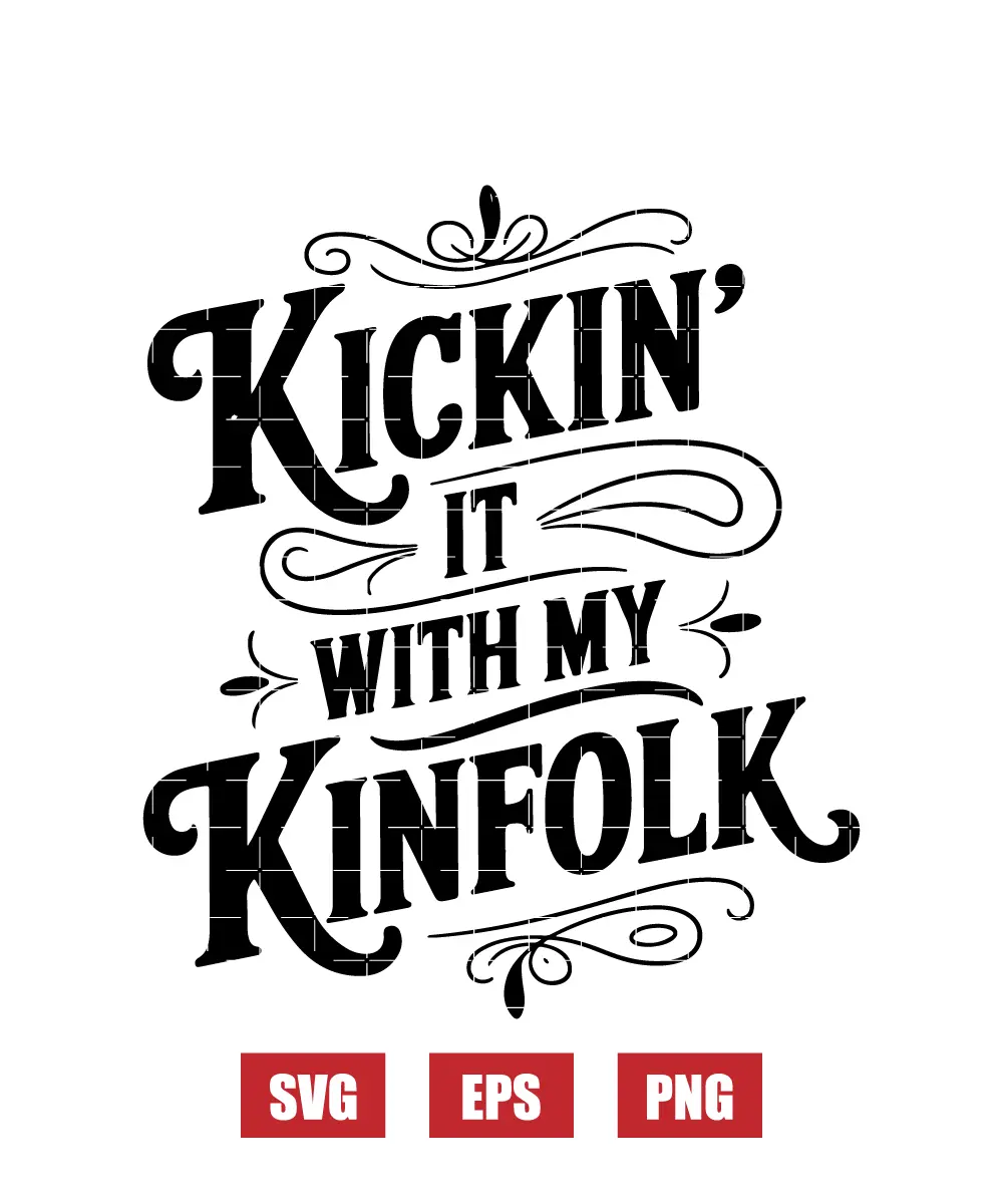 Kickin' It With My Kinfolk Svg