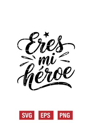 Eres Mi Héroe Svg