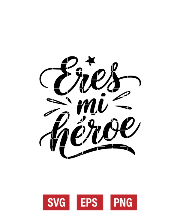 Eres Mi Héroe Svg