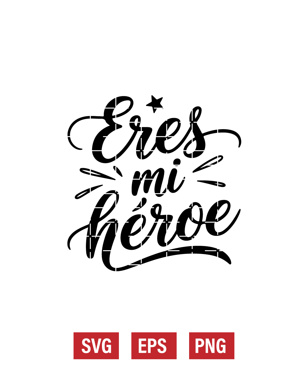 Eres Mi Héroe Svg