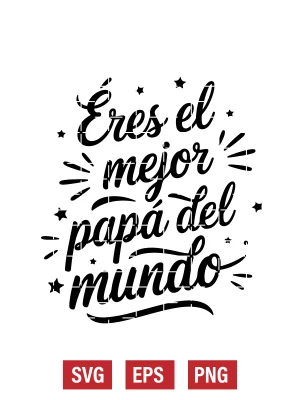 Eres El Mejor Papá Del Mundo Svg