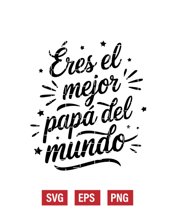 Eres El Mejor Papá Del Mundo Svg