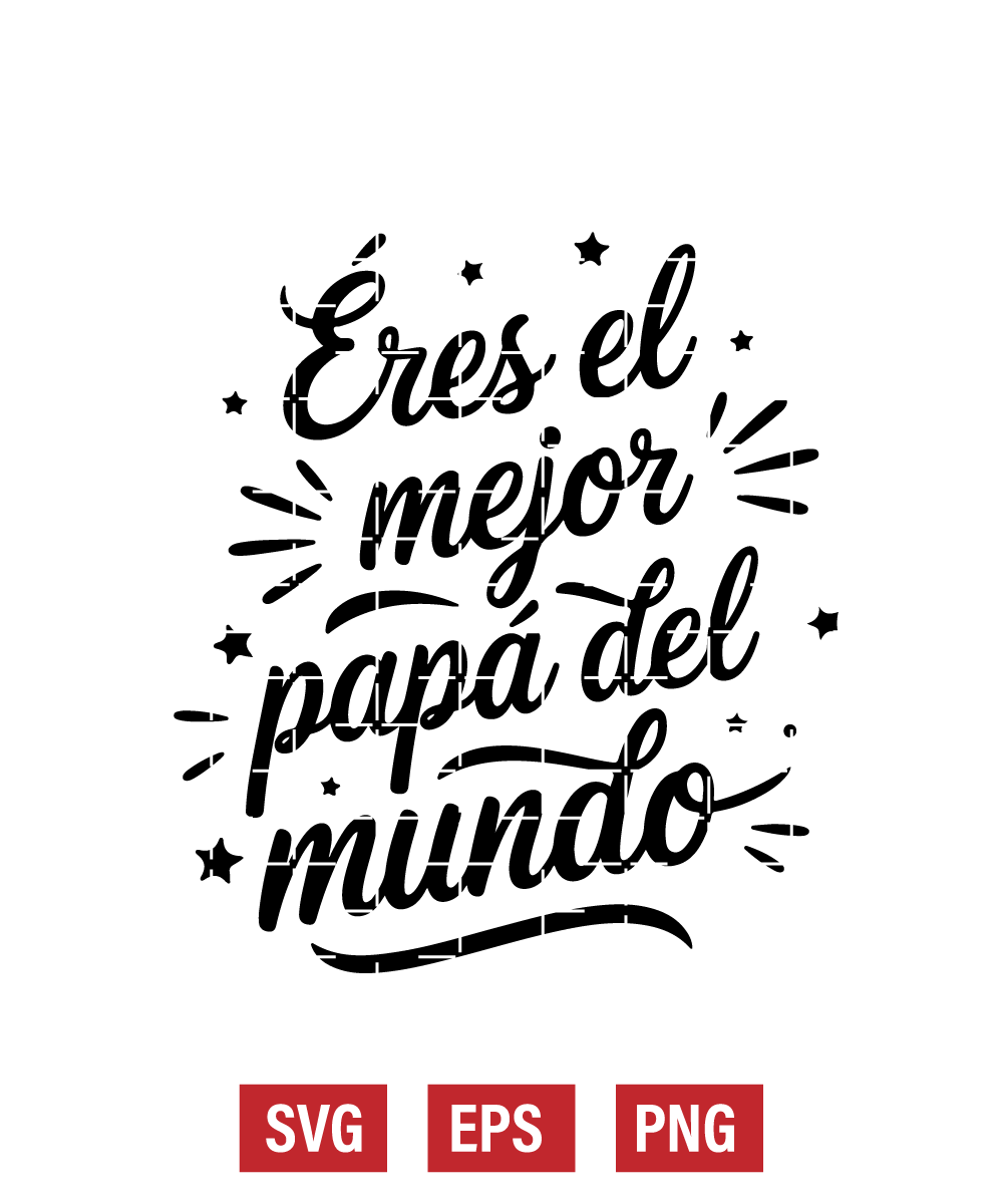 Eres El Mejor Papá Del Mundo Svg