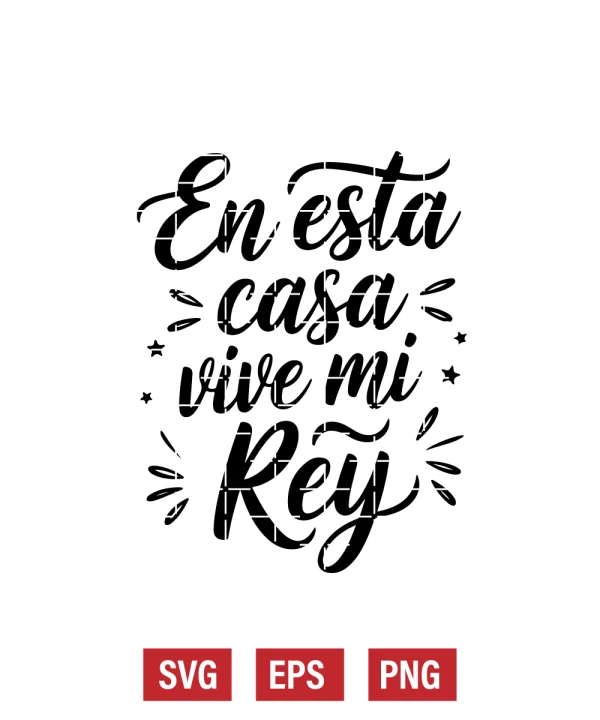 En Esta Casa Vive Mi Rey Svg
