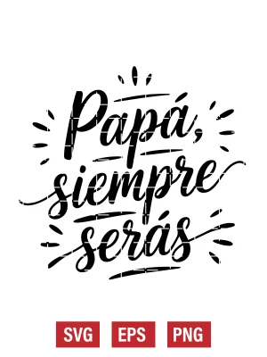Papá, Siempre Serás Svg